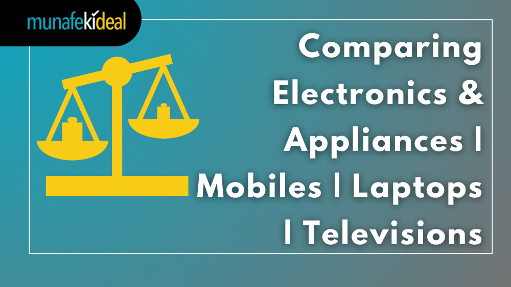 Comparing Electronics & Appliances