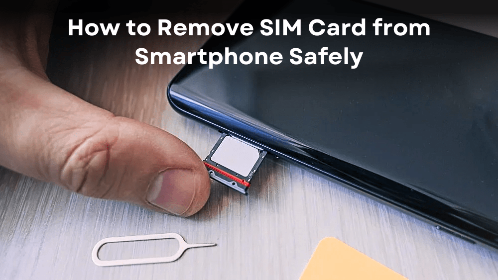 How to Remove SIM Card from Smartphone