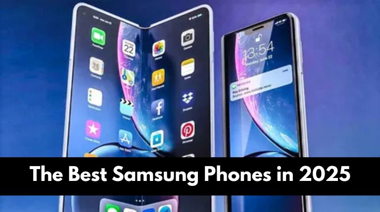 The Best Samsung Phones in 2025: Features, Specifications, and Launch Dates